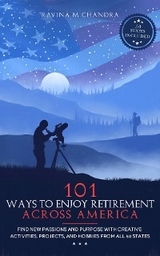 101 Ways to Enjoy Retirement Across America -  Ravina M Chandra
