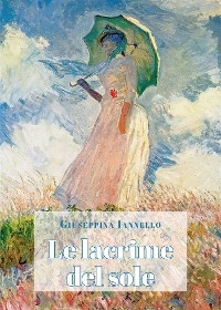 Le lacrime del sole - Giuseppina Iannello