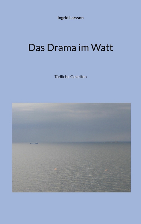 Das Drama im Watt -  Ingrid Larsson