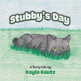 Stubby's Day - Kayla Kautz