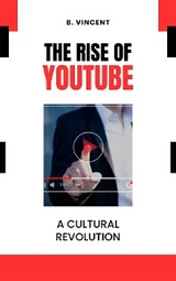 The Rise of YouTube - B. Vincent