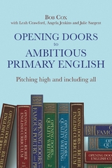 Opening Doors to Ambitious Primary EnglishPitching high and including all - Julie Sargent, Leah Crawford, Angela Jenkins, Bob Cox