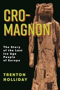 Cro-Magnon -  Trenton W. Holliday