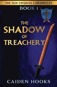 THE SHADOW OF TREACHERY -  Caiden Hooks