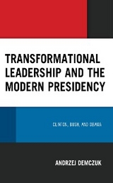 Transformational Leadership and the Modern Presidency -  Andrzej Demczuk