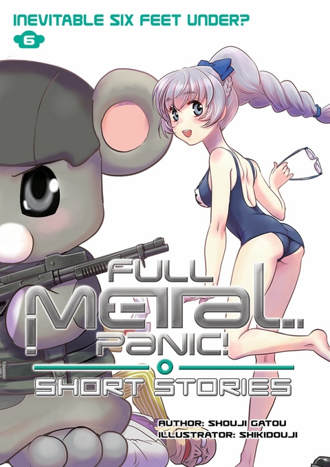 Full Metal Panic! Short Stories Volume 6: Inevitable Six Feet Under? -  Shouji Gatou
