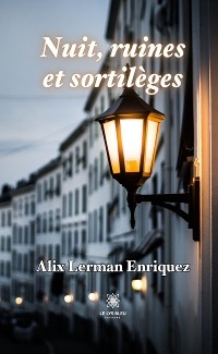 Nuit, ruines et sortilèges - Alix Lerman Enriquez