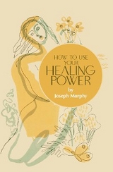 How to Use Your Healing Power - Joseph Murphy