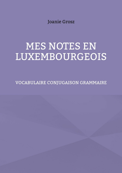 Mes notes en luxembourgeois -  Joanie Grosz