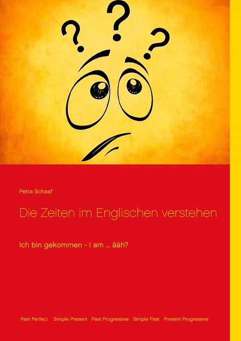 Die Zeiten im Englischen verstehen -  Petra Schaaf