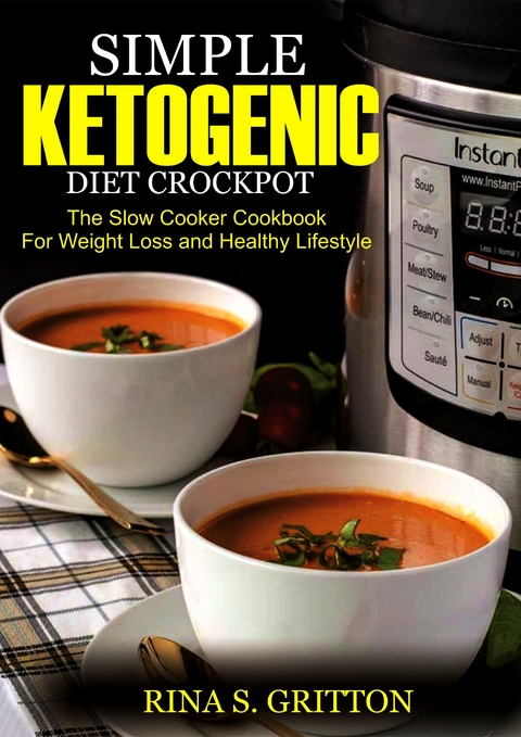 Simple Ketogenic Diet Crock Pot -  Rina S. Gritton