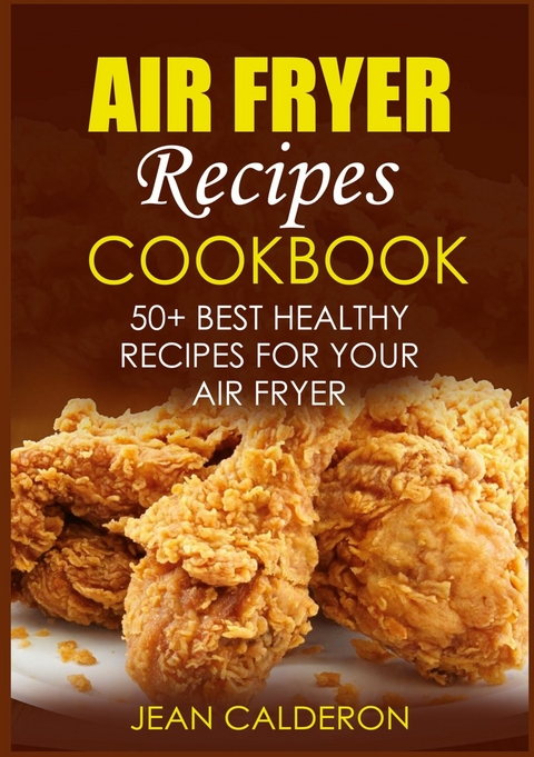 Air Fryer Recipes Cookbook -  Jean Calderon