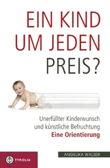 Ein Kind um jeden Preis? - Angelika Walser