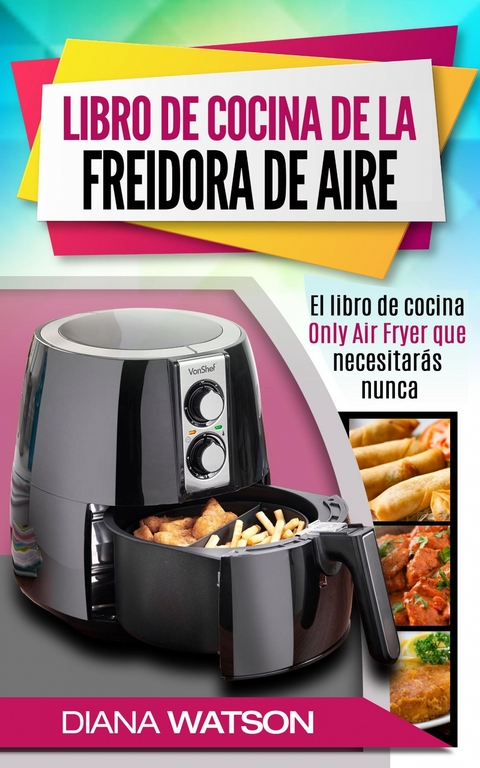 Libro de Cocina de la Freidora de Aire -  Diana Watson