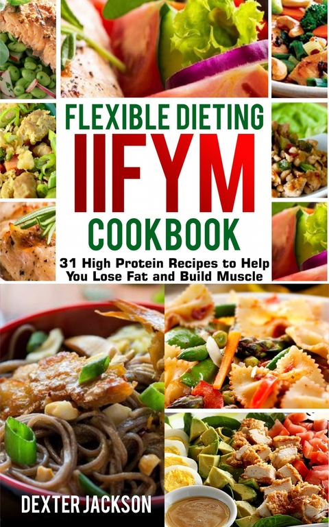 Flexible Dieting and IIFYM Cookbook -  Dexter Jackson