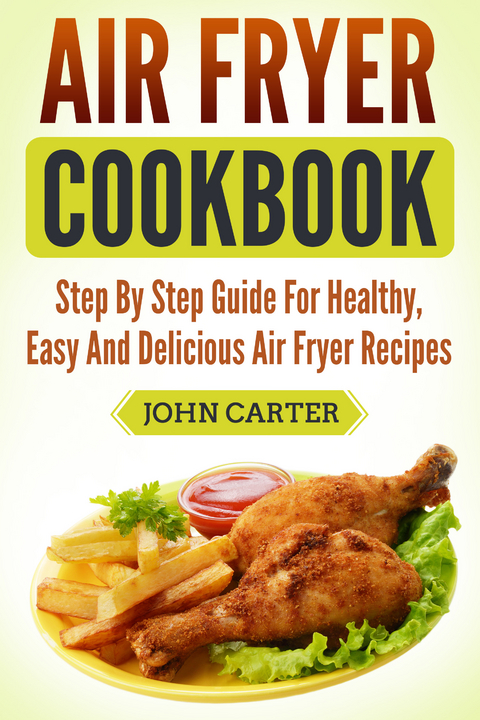 Air Fryer Cookbook -  Joun Carter