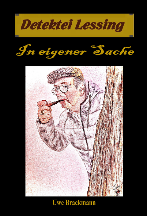 In eigener Sache: Detektei Lessing Kriminalserie, Band 38. -  Uwe Brackmann