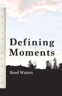 Defining Moments -  Reed Waters