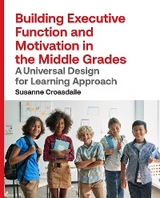 Building Executive Function and Motivation in the Middle Grades -  Susanne Croasdaile