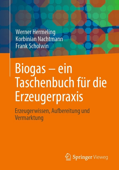 Biogas - ein Taschenbuch für die Erzeugerpraxis -  Werner Hermeling,  Korbinian Nachtmann,  Frank Scholwin