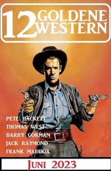 12 Goldene Western Juni 2023 - Frank Maddox, Jack Raymond, Pete Hackett, Thomas West, Barry Gorman