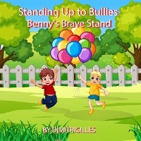 Standing Up to Bullies. Benny's Brave Stand - Dimitri Gilles