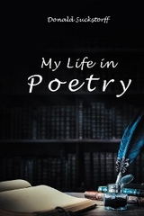 My Life in Poetry -  Donald Suckstorff