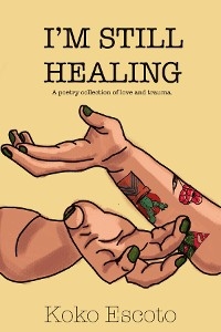 I'M STILL HEALING - Koko Escoto