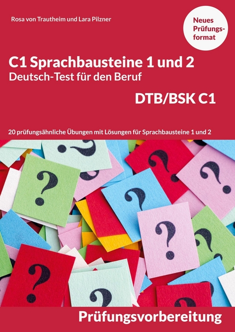 C1 Sprachbausteine Deutsch-Test für den Beruf BSK/DTB C1 -  Rosa von Trautheim,  Lara Pilzner