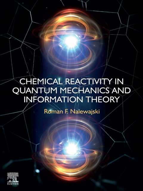 Chemical Reactivity in Quantum Mechanics and Information Theory -  Roman F Nalewajski