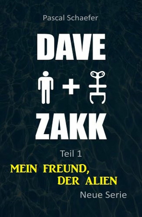 Mein Freund, der Alien: Dave & Zakk 1 -  Pascal Schaefer