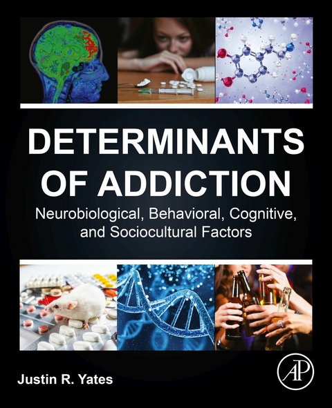 Determinants of Addiction -  Justin R. Yates