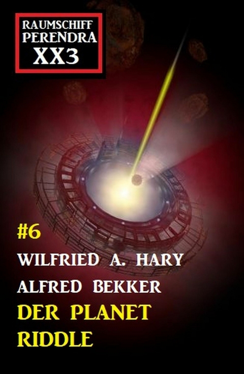 Der Planet Riddle: Raumschiff Perendra XX3 Band 6 -  Wilfried A. Hary,  Alfred Bekker