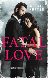 Fatal Love - Astrid Korten