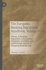 The European Banking Regulation Handbook, Volume I - Christos V. Gortsos