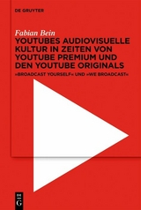 YouTubes audiovisuelle Kultur in Zeiten von YouTube Premium und den YouTube Originals - Fabian Bein