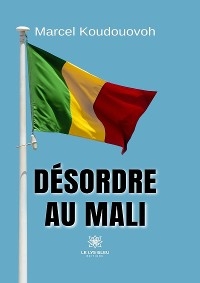 Désordre au Mali - Marcel Koudouovoh