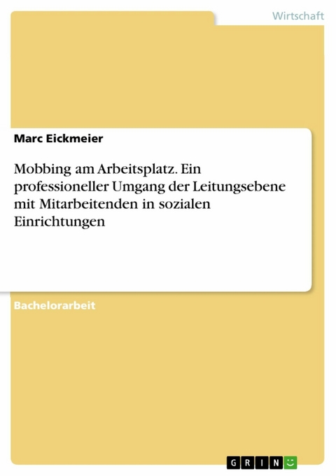 Mobbing am Arbeitsplatz. Ein professioneller Umgang der Leitungsebene mit Mitarbeitenden in sozialen Einrichtungen - Marc Eickmeier