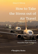 How to Take  the Stress out of Air Travel - Klaus D. Mittorp