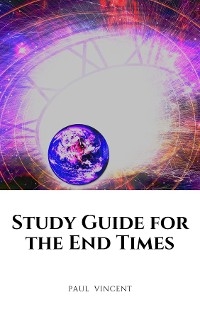 Study Guide for the End Times -  Paul Vincent