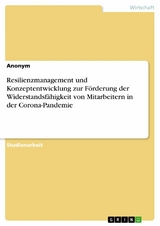 Resilienzmanagement und Konzeptentwicklung zur Förderung der Widerstandsfähigkeit von Mitarbeitern in der Corona-Pandemie