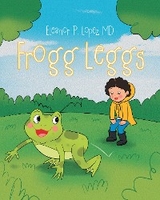 Frogg Leggs -  Eleanor P. Lopez MD