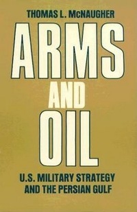 Arms and Oil -  Thomas L. McNaugher