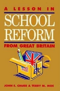 Lesson in School Reform from Great Britain -  John E. Chubb,  Terry M. Moe