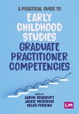A Practical Guide to Early Childhood Studies Graduate Practitioner Competencies - 