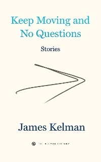 Keep Moving and No Questions - James Kelman