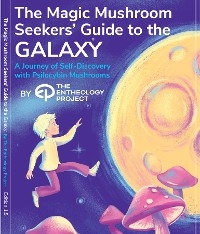 Magic Mushroom Seekers' Guide to the Galaxy -  The Entheology Project