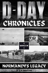 D-Day Chronicles : Normandy's Legacy -  A.J. Kingston