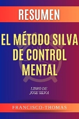 Resumen El Método Silva de Control Mental por Jose Silva - Francisco Thomas