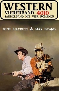 Western Viererband 4010 - Pete Hackett, Max Brand